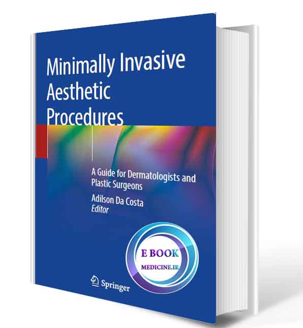 دانلود کتاب Minimally Invasive Aesthetic Procedures: A Guide for Dermatologists and Plastic Surgeons 2020(ORIGINAL PDF) 